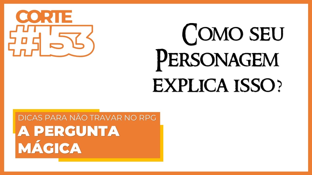 A PERGUNTA MÁGICA - Improvisando no RPG | PM153