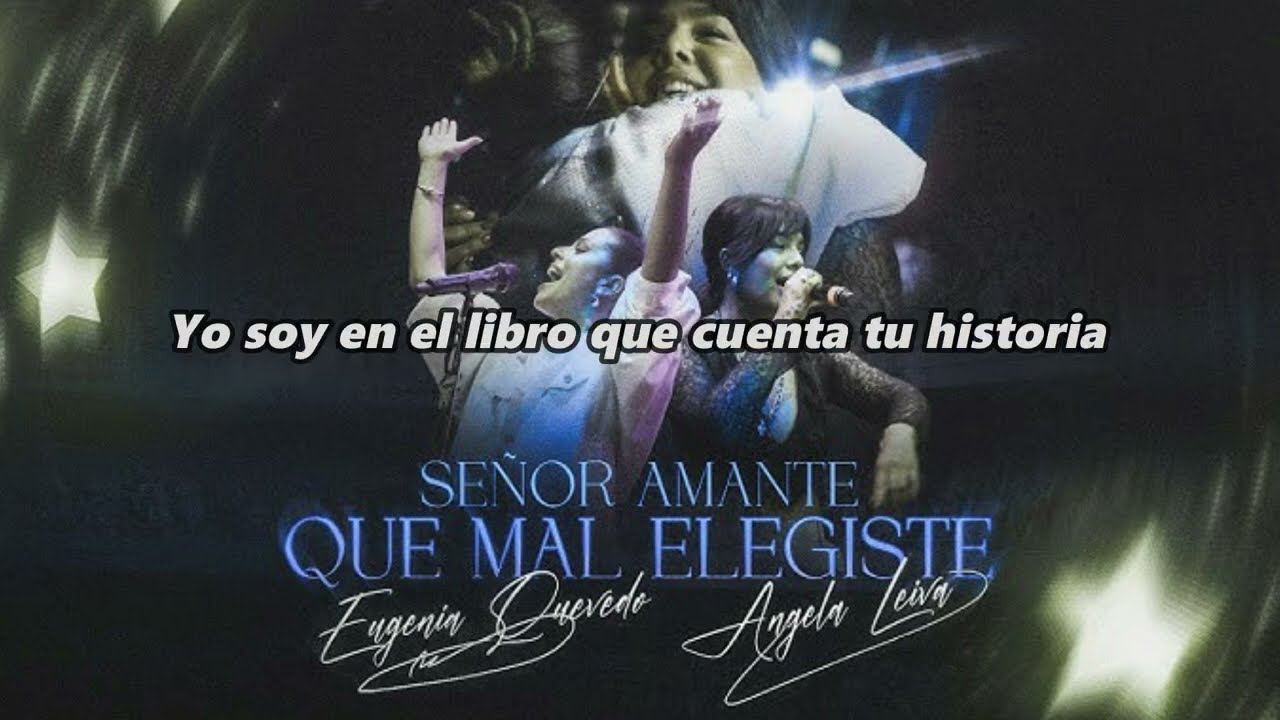 Eugenia Quevedo | &Aacute;ngela Leiva | LBC - Se&ntilde;or Amante, Qu&egrave; Mal Elegiste (Letra)