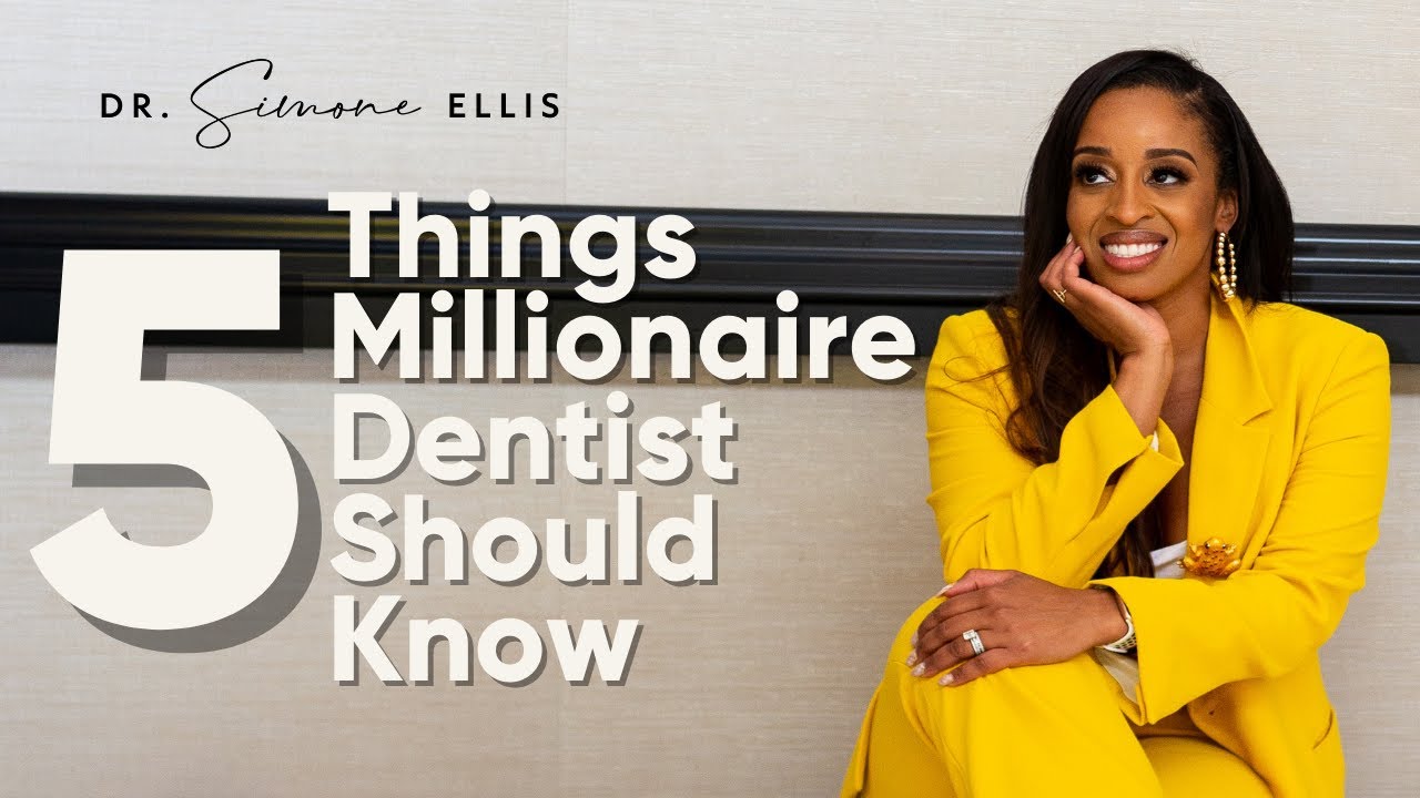 5 Things Millionaire Dentist Should Know