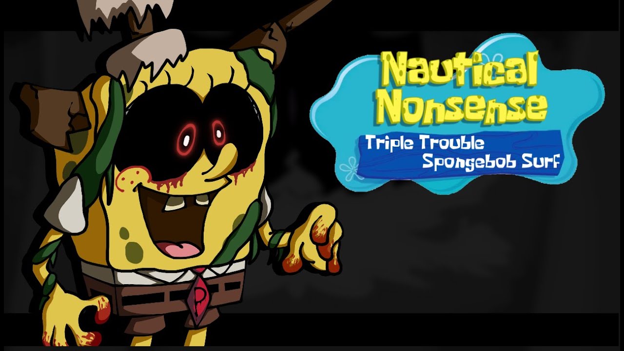 Nautical Nonsense (Triple Trouble - Spongebob Surf) [FNF] (FT. @joshjjjjj)