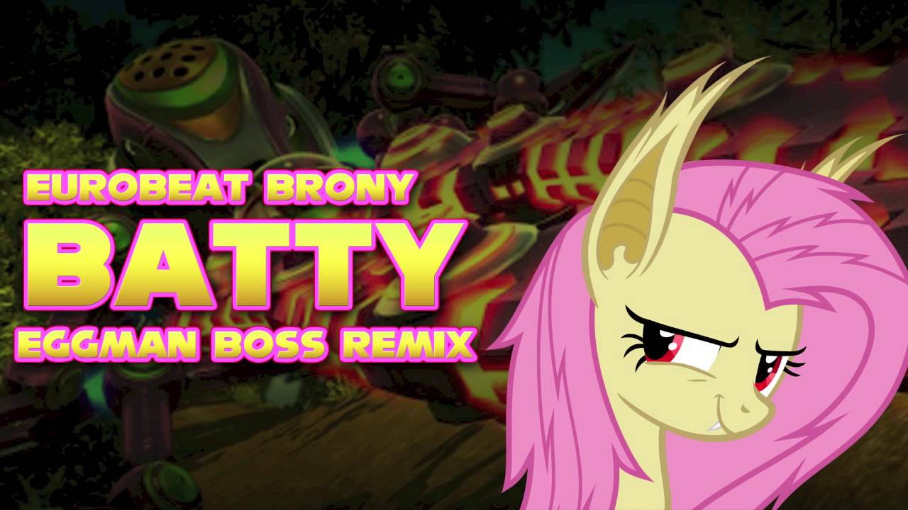 Eurobeat Brony - Batty (Eggman Boss Remix)
