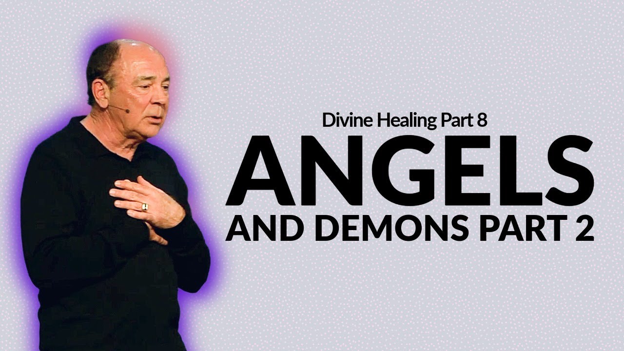 Angels and Demons Part 2 | Divine Healing Part 8