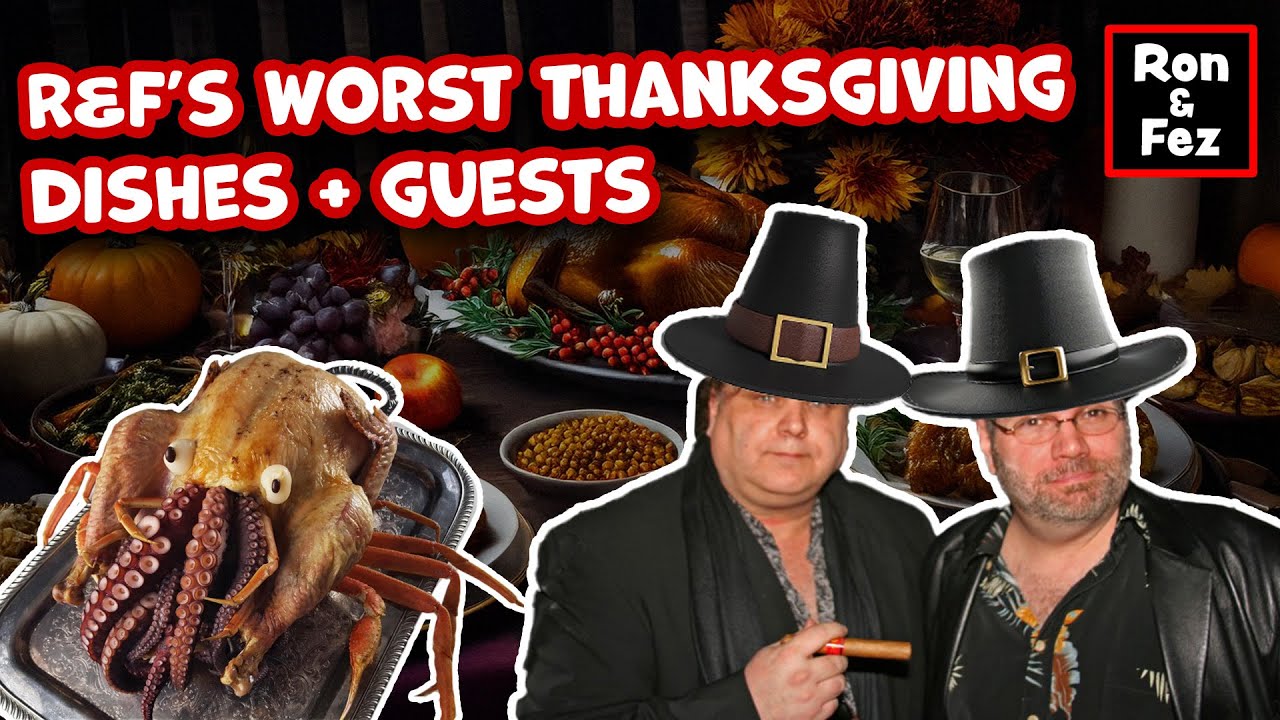 Ron and Fez - Worst Thanksgiving Dishes and Guests