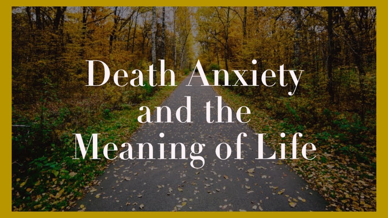 Death Anxiety and the Meaning of Life