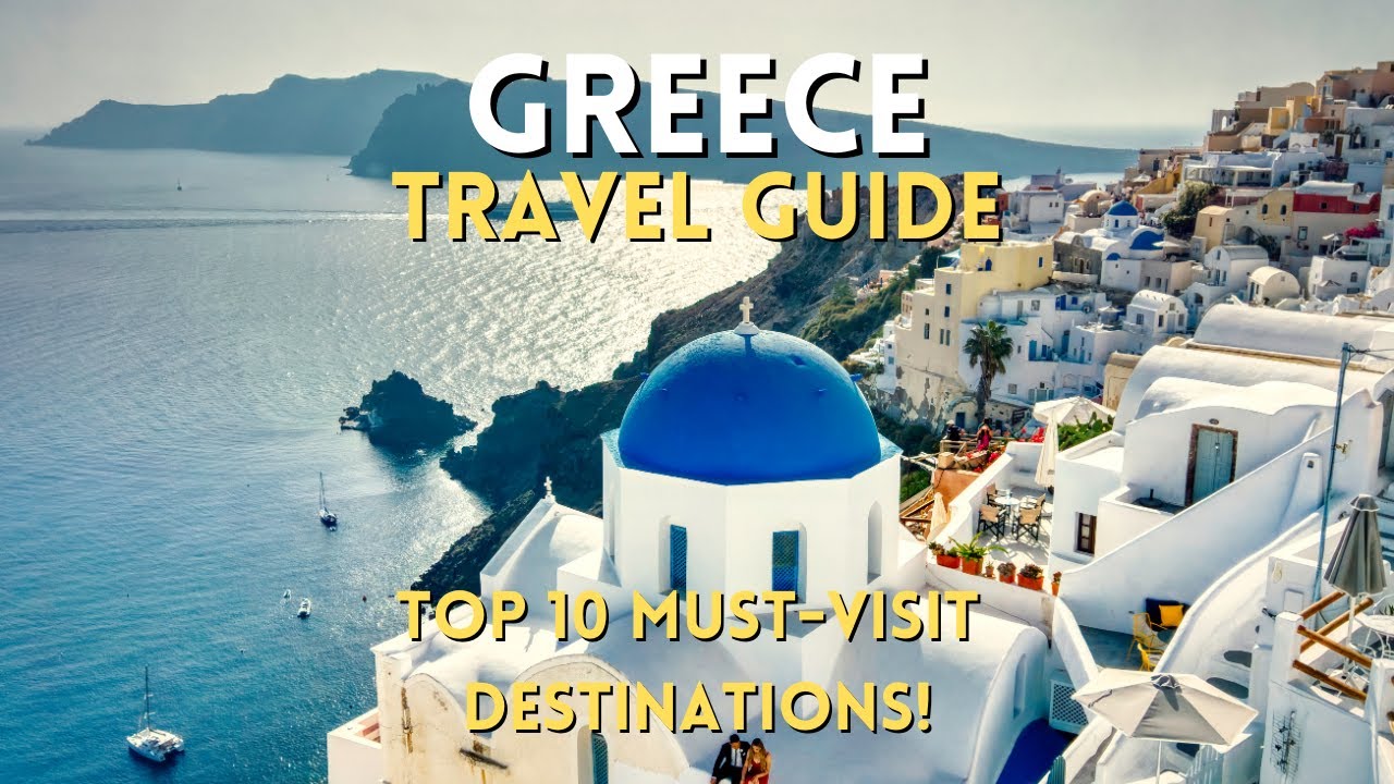 Explore Greece: Top 10 Greek Destinations You Must Visit This Year!