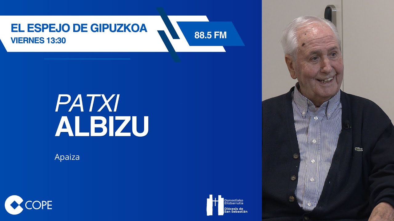 Fedea, itxaropena eta goi-maitasuna: Patxi Albizu