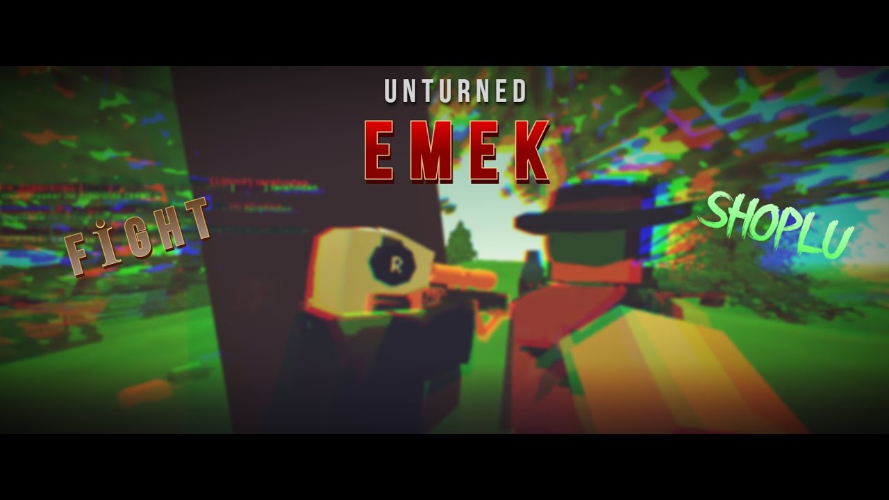 UNTURNED EMEK VE SHOPLU FİGHT!!!!
