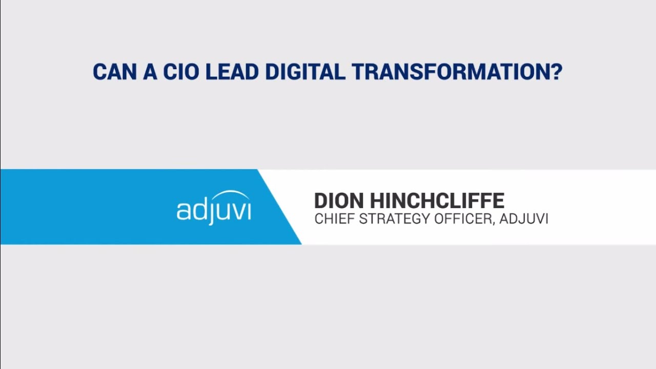Dion Hinchcliffe: Can a CIO lead Digital Transformation?