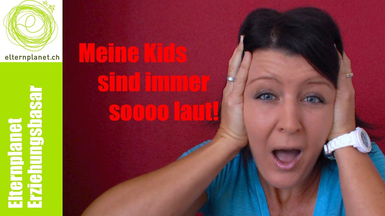 Erziehungsbasar - Meine Kids sind immer soooo laut!