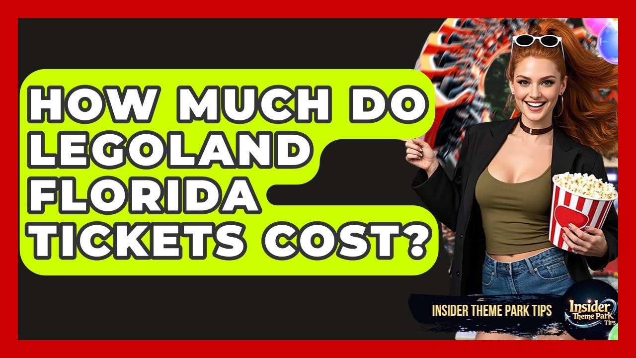How Much Do Legoland Florida Tickets Cost? - Insider Theme Park Tips