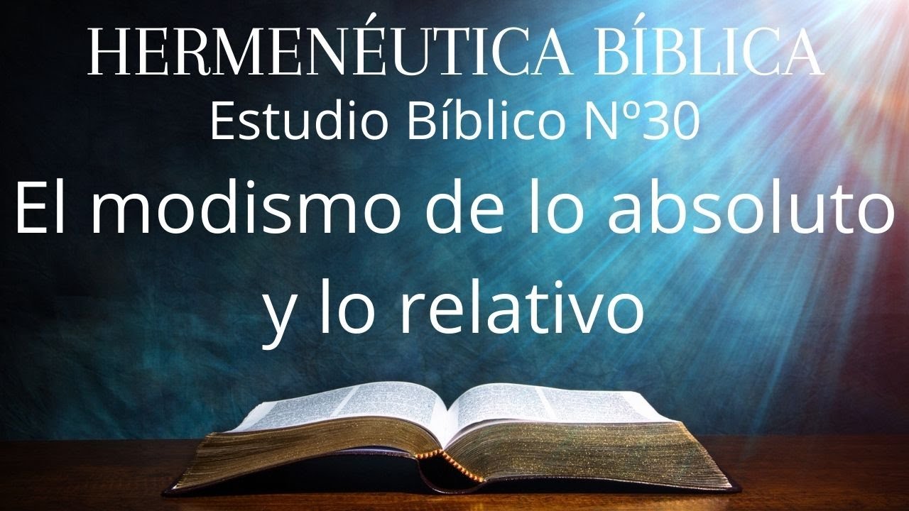 30. Hermen&eacute;utica. El modismo de lo absoluto y lo relativo.