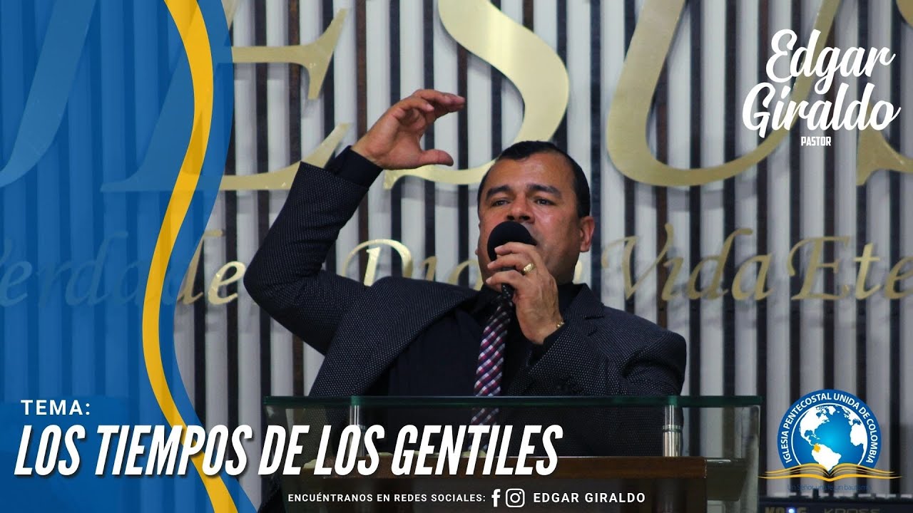 Pastor Edgar Giraldo - Los Tiempos de Los Gentiles