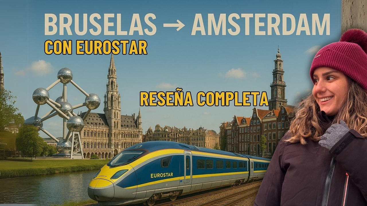 🚅 Bruselas a Ámsterdam en tren Eurostar | Mi experiencia y consejos 2025