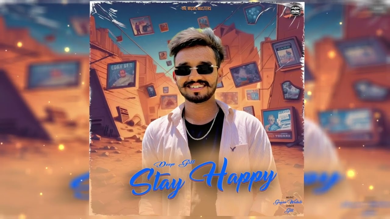STAY HAPPY | Deep Gill | Gill | Gagan Wadali | Latest Punjabi Song 2023