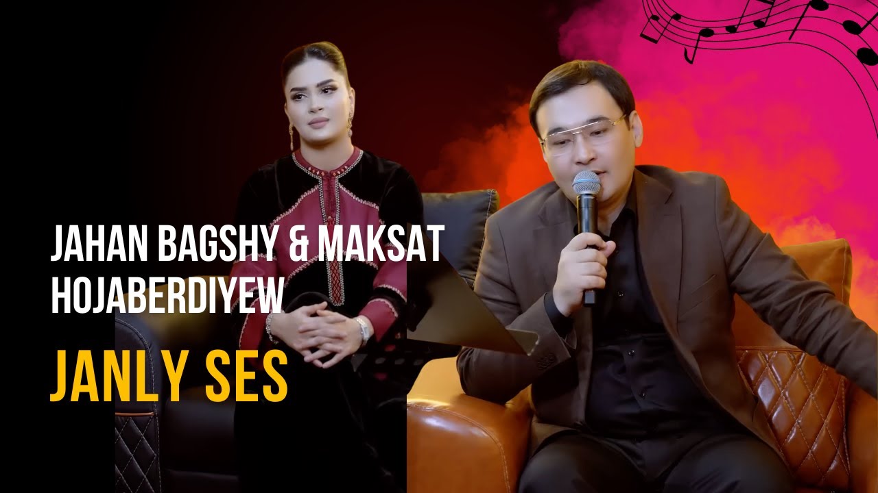 Maksat Hojaberdiyew Janly Ses Aydymlary 2025