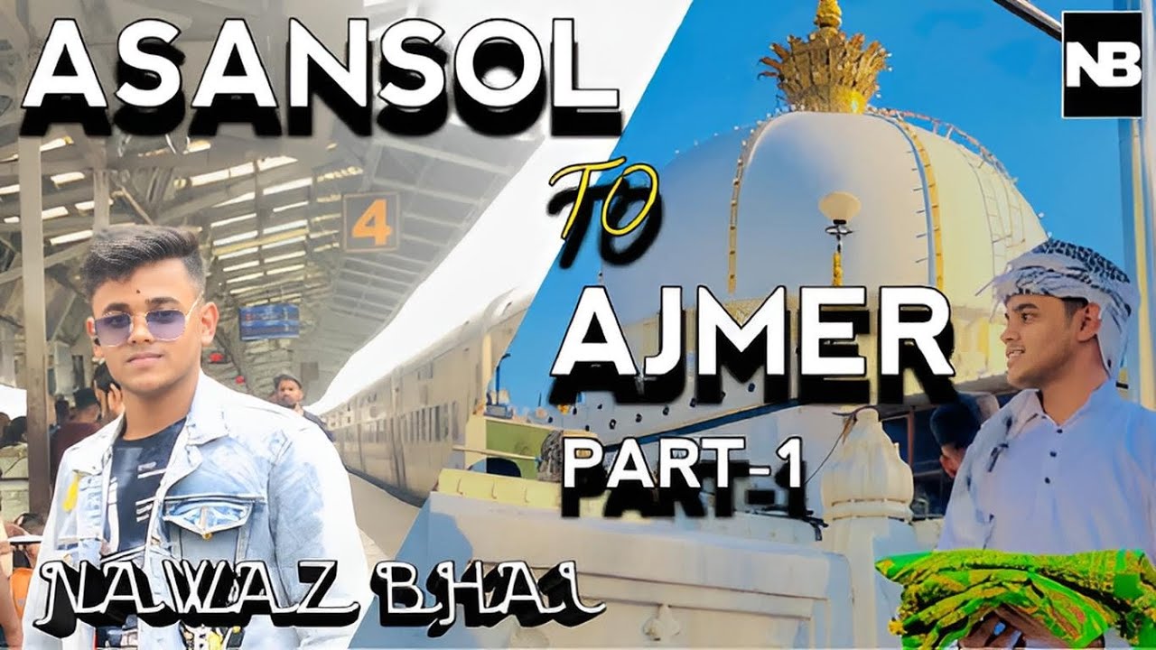 Asansol To Ajmer | Part 1 | Travel Vlog | Nawaz Bhai