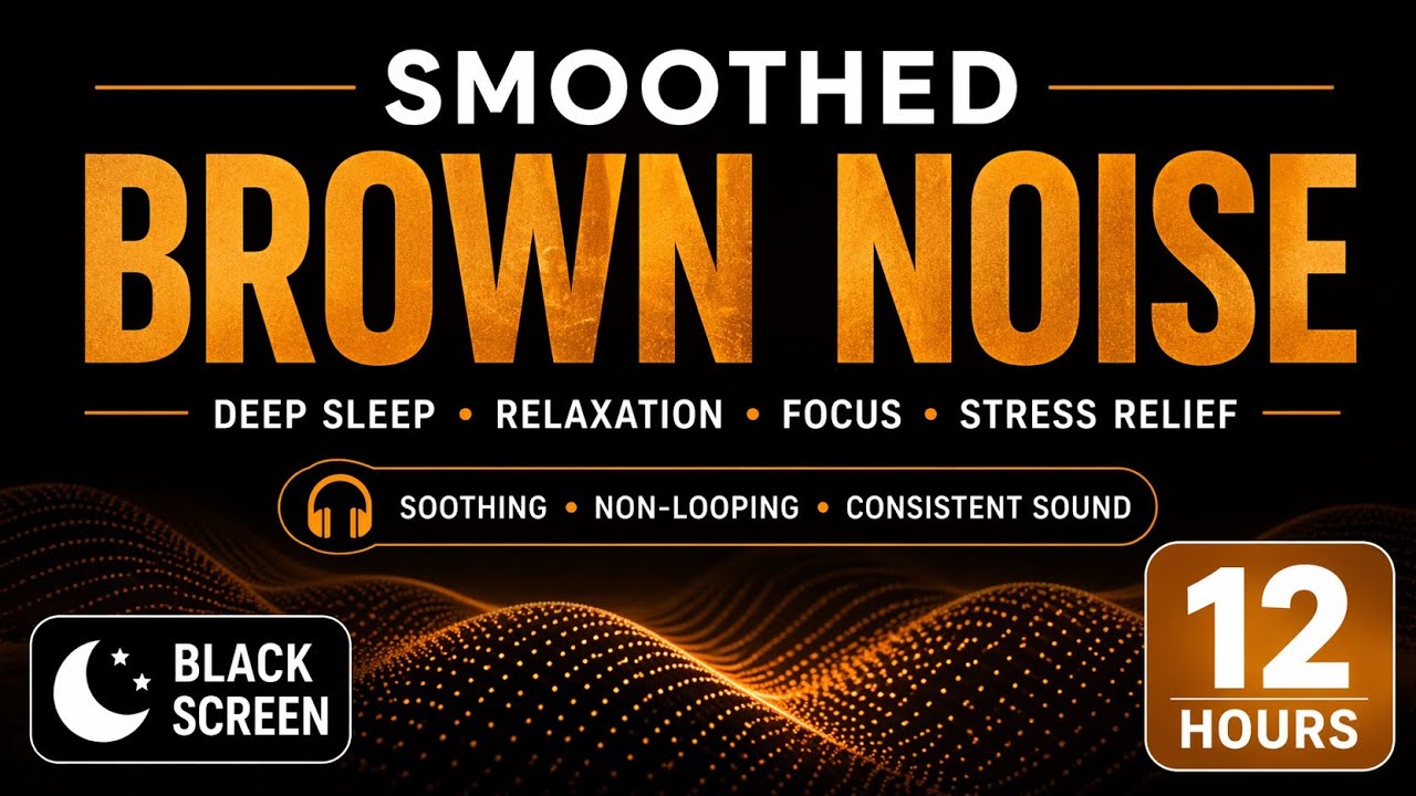 Smoothed Brown Noise (12 Hours) | Black Screen | Deep Sleep, Relaxation & Focus