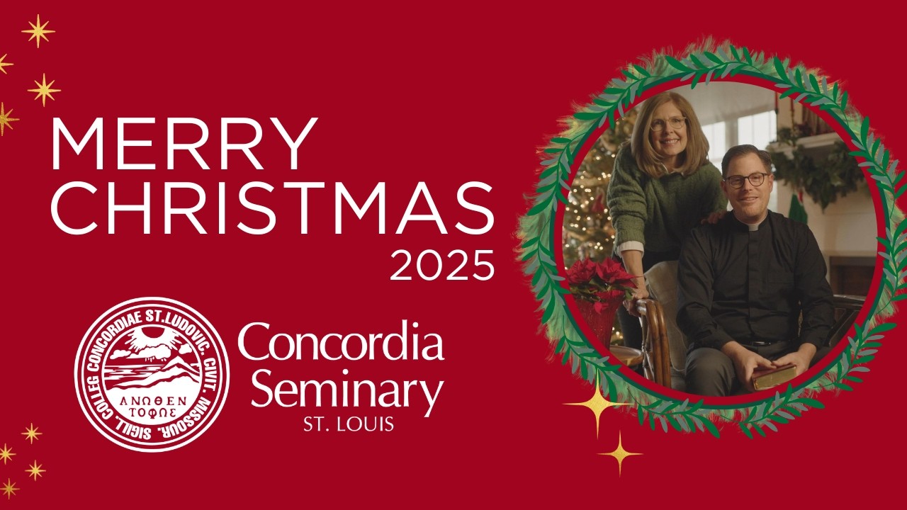 Merry Christmas from Concordia Seminary, St. Louis!