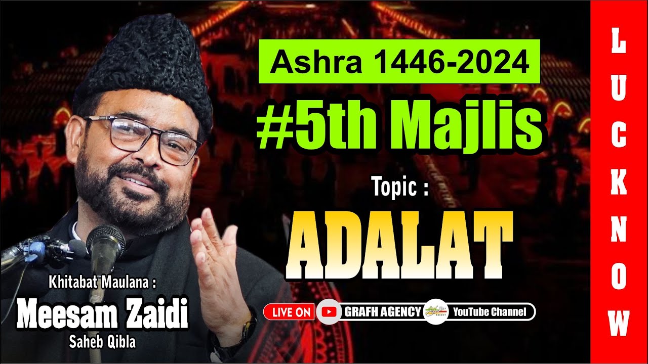 🔴 Maulana Meesam Zaidi | 5th Majlis | Ashra 1446 2024 | Topic Adalat | Imambada Agha Baqir Lucknow