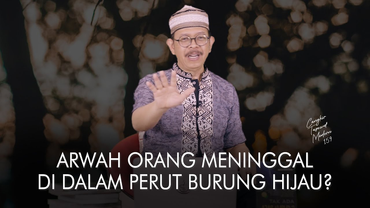 Cangkir Tasawuf Modern eps. 159 - ARWAH ORANG MENINGGAL DI DALAM PERUT BURUNG HIJAU?