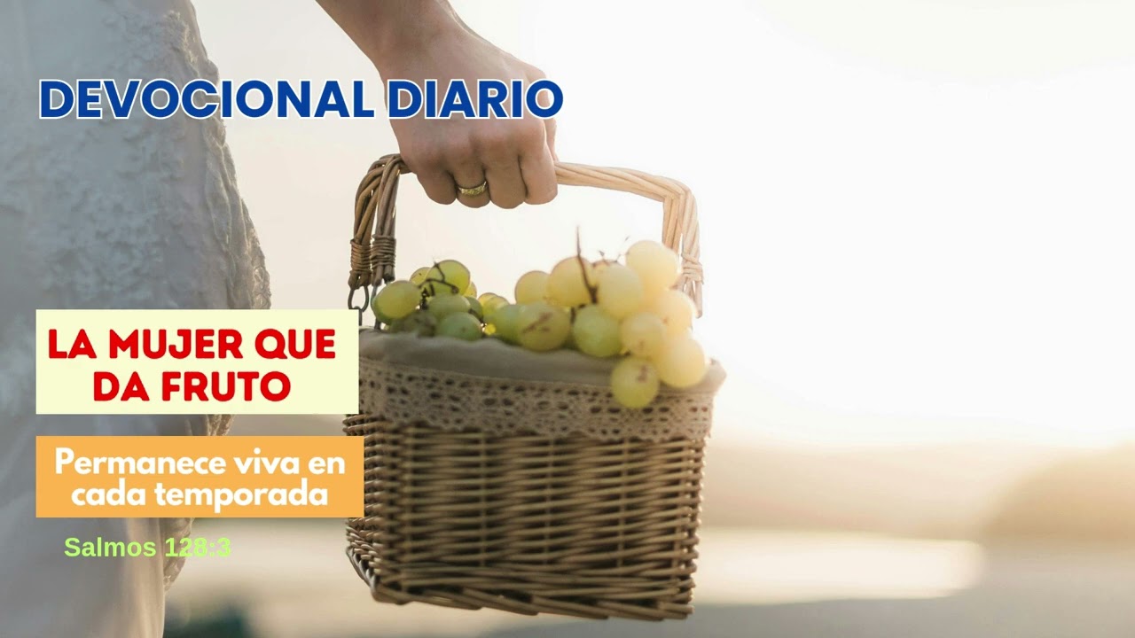 Mujer de Fruto, Hogar que Florece |Devocional Diario 