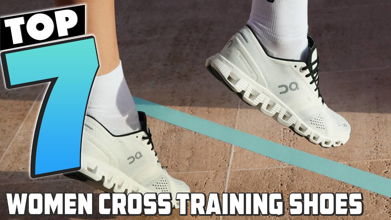 Top 7 Best Cross Training Shoes for Women in 2025| The Ultimate Countdown, Reviews & Best Picks!