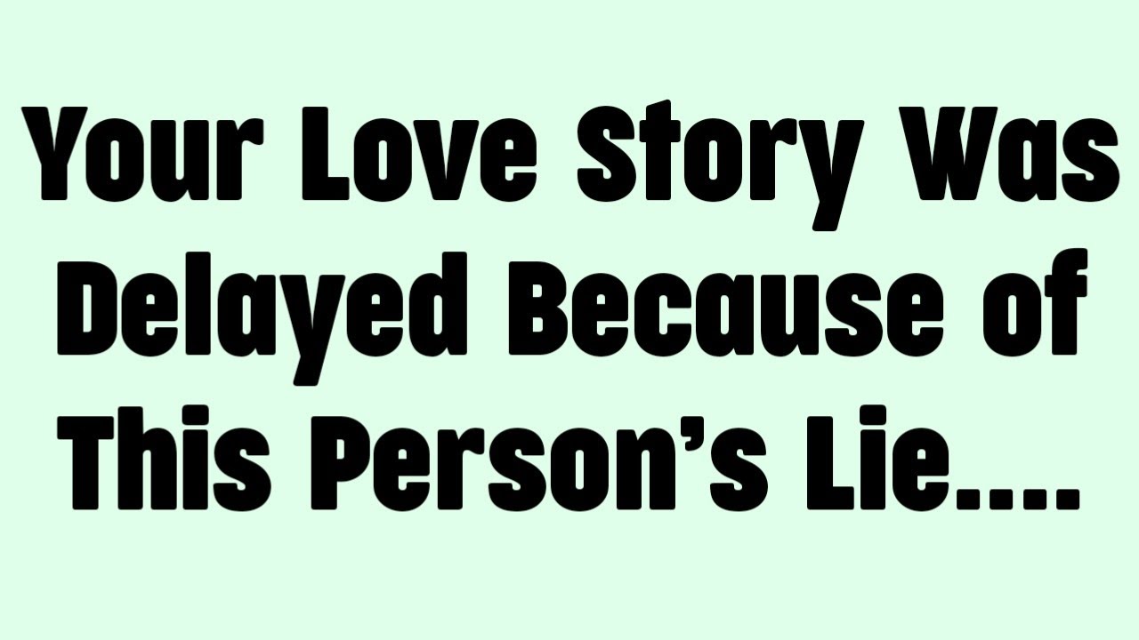 💸 Your Love Story Was Delayed Because of This Person’s Lie....