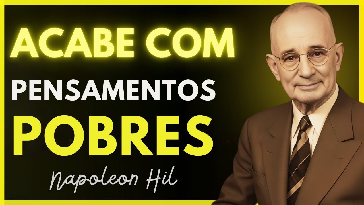 ACABE com os PENSAMENTOS que Te Mantêm POBRE  Napoleon Hill