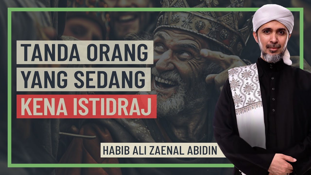 Habib Ali Zaenal Abidin - Tanda Orang Yang Sedang Kena Istidraj