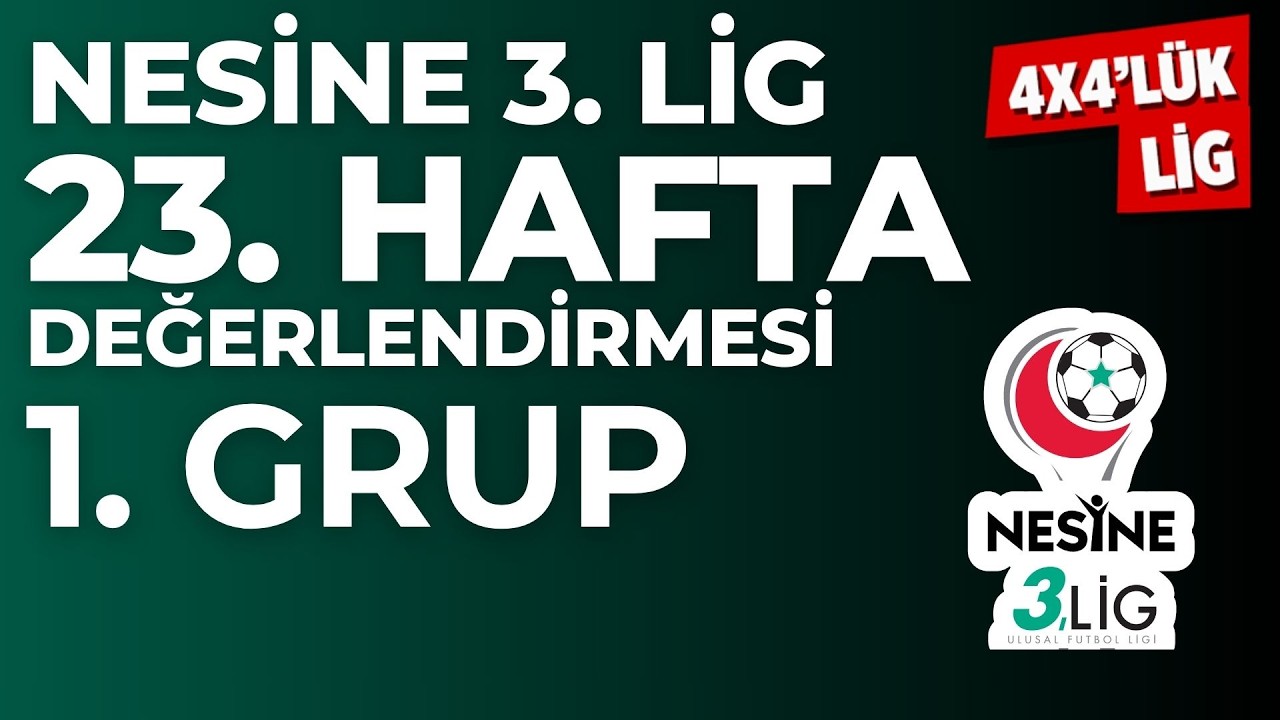 Nesine 3. Lig 1. Grup 23. Hafta Değerlendirmesi | 4X4'LÜK LİG