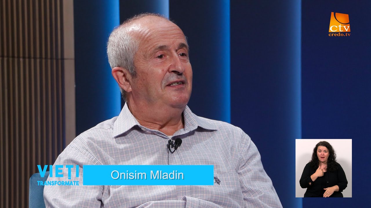 Ep.286. Vieți Transformate - Onisim Mladin (1)