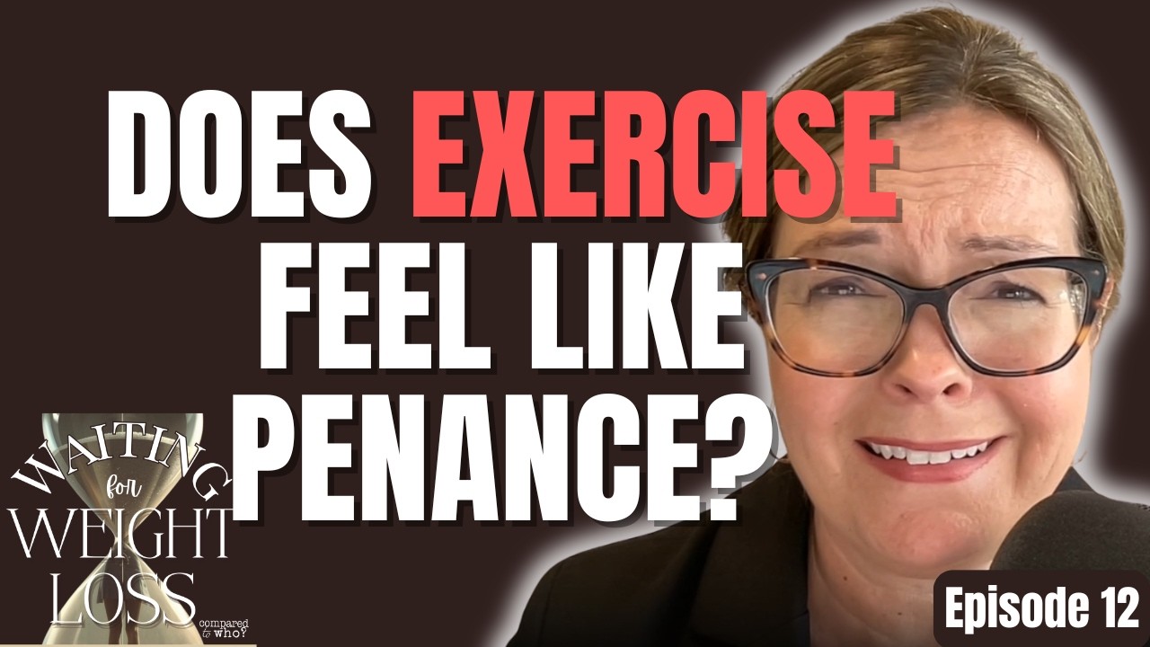 Healing Your Relationship with Exercise: Waiting for Weight Loss Series Ep 12  | Compared to Who?
