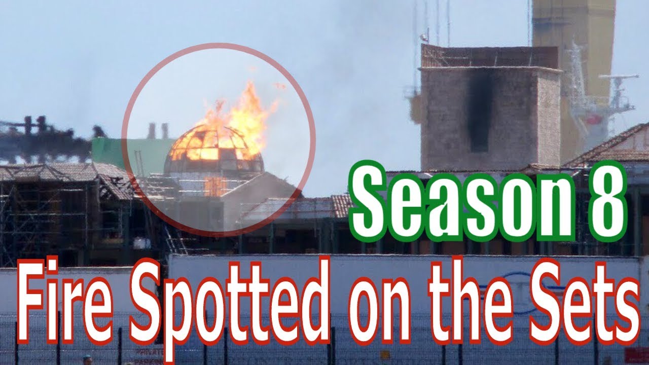 LATEST SET PHOTOS - (SPOILERS) FIRE SPOTTED ON THE SETS - Game of Thrones Season 8