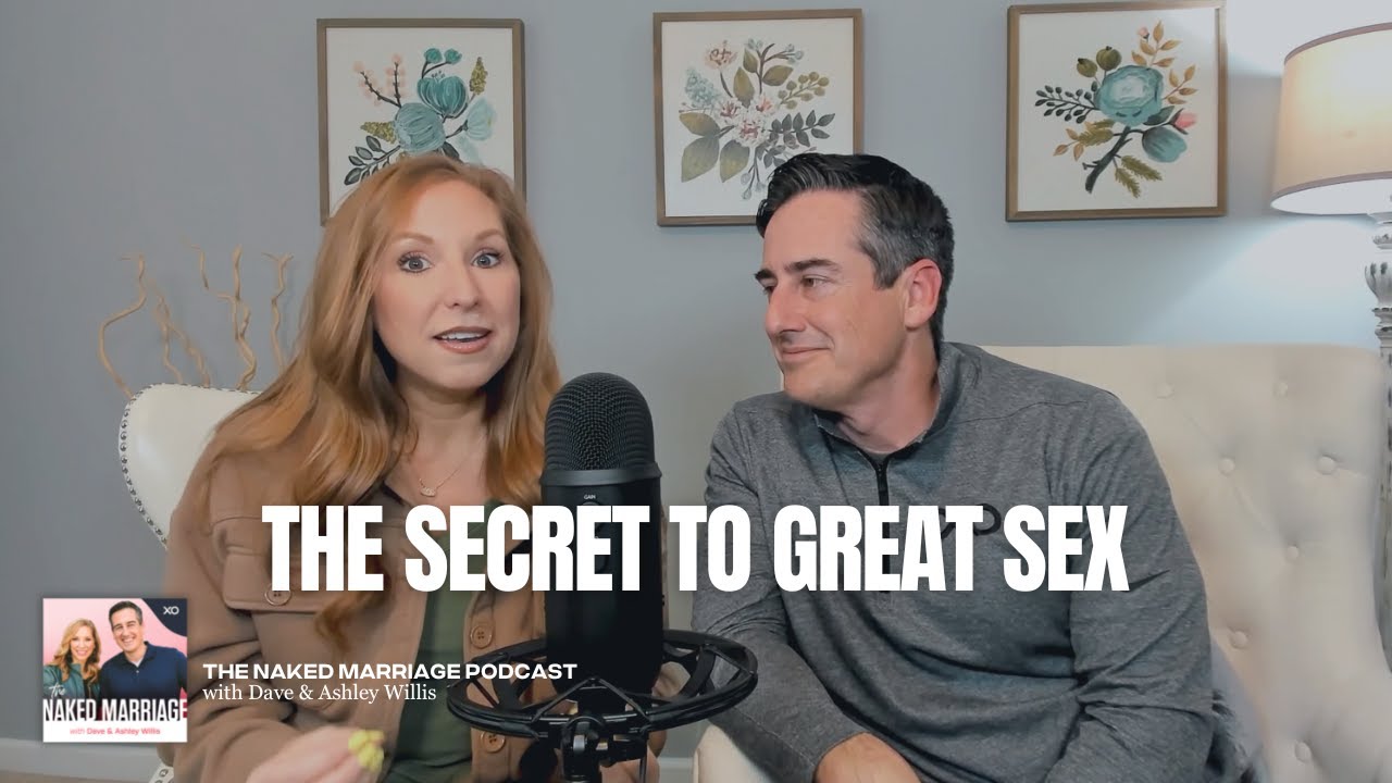 The Secret to Great Sex | Dave and Ashley Willis
