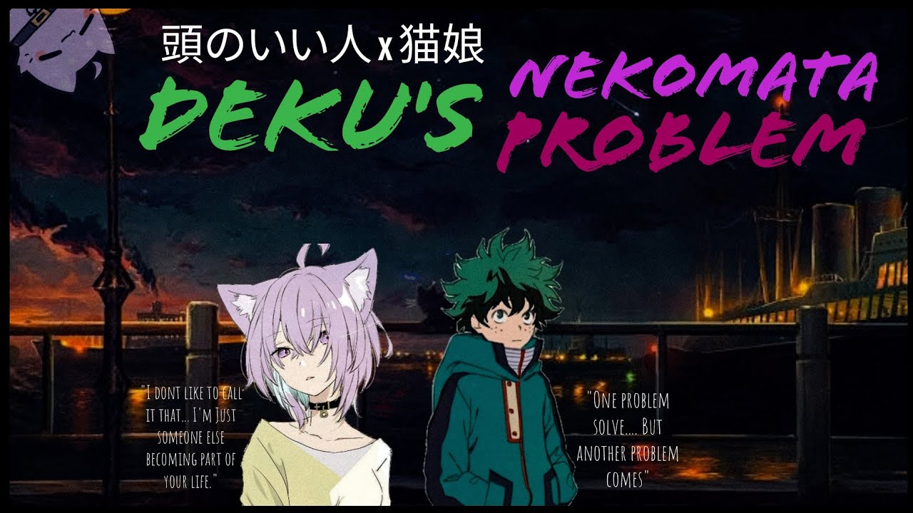 |¦Deku's Nekomata Problem¦|- Saving a Stray Cat... or so thought(Part 1)