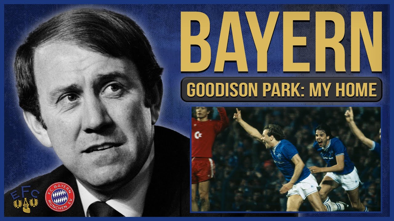 Everton vs Bayern Munich | 40th Anniversary Special | Goodison Park: My Home