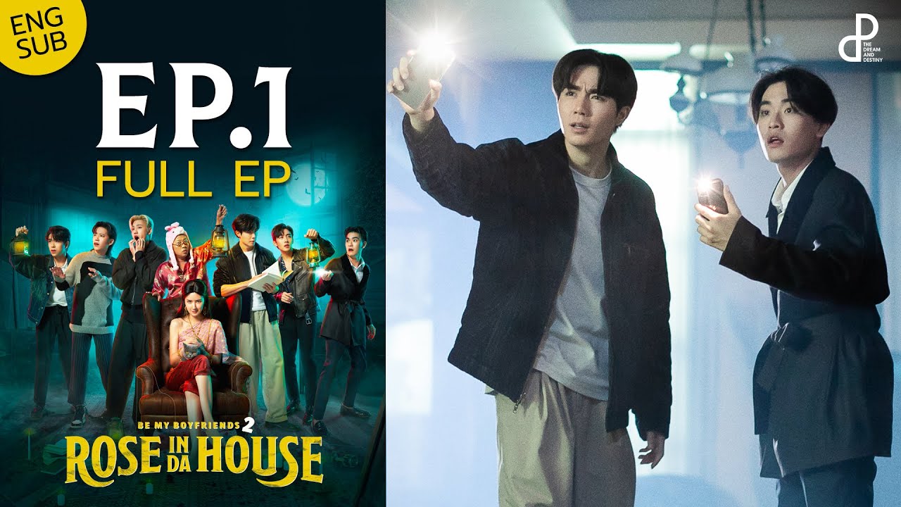 ROSE IN DA HOUSE EP.1 | BE MY BOYFRIENDS 2 I THE DnD