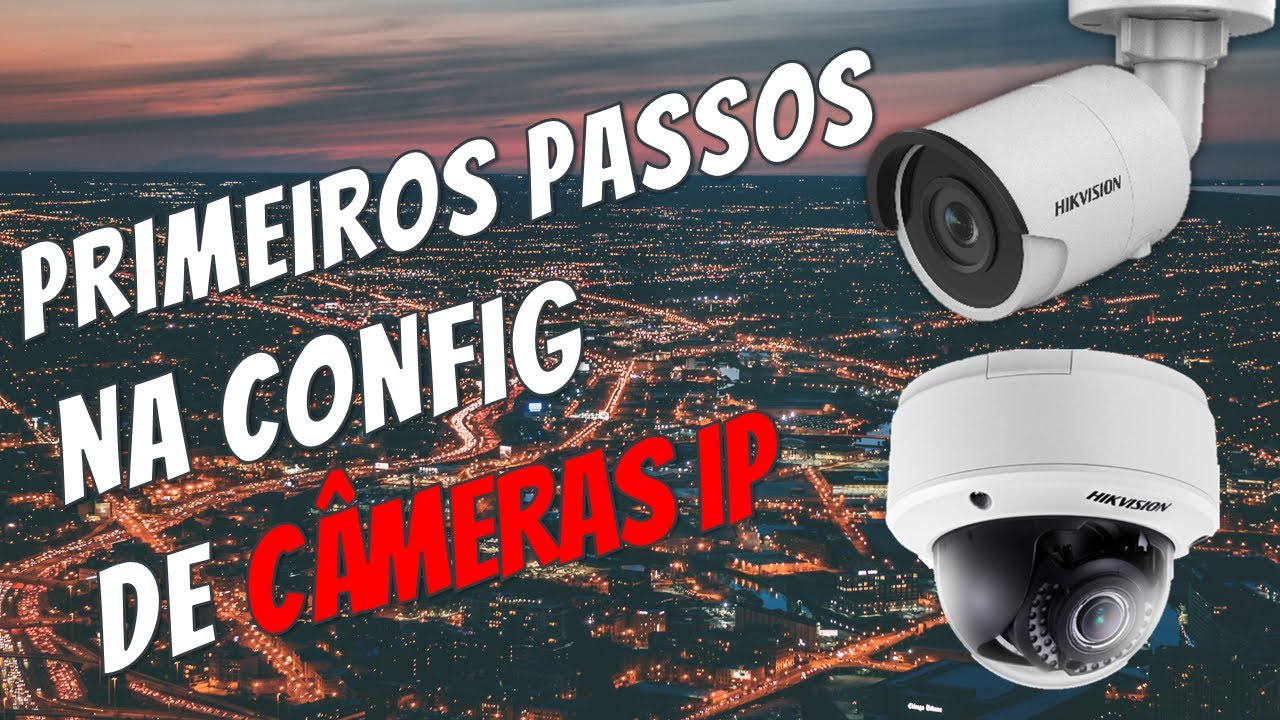 Como configurar Câmera IP | Primeiros passos Câmera IP Hikvision