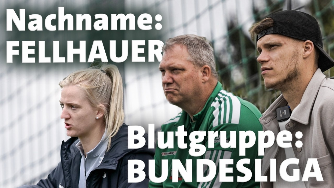 Eine Familie, drei Karrieren: Fußball liegt bei den Fellhauers im Blut!