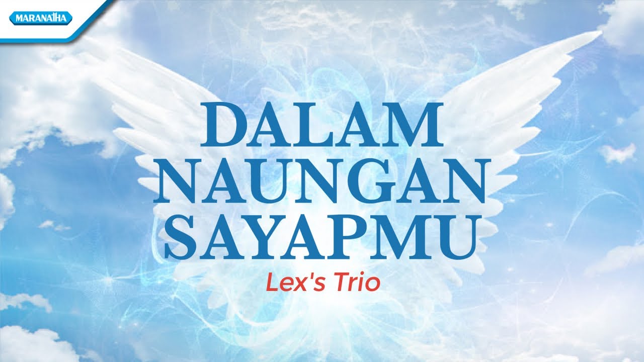 Dalam Naungan SayapMu - Lex's Trio (with lyric)