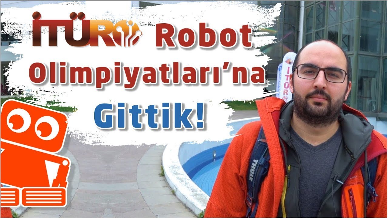 İtüro 2018 - İTÜ Robot Olimpiyatları - Sizin İçin Gezdik