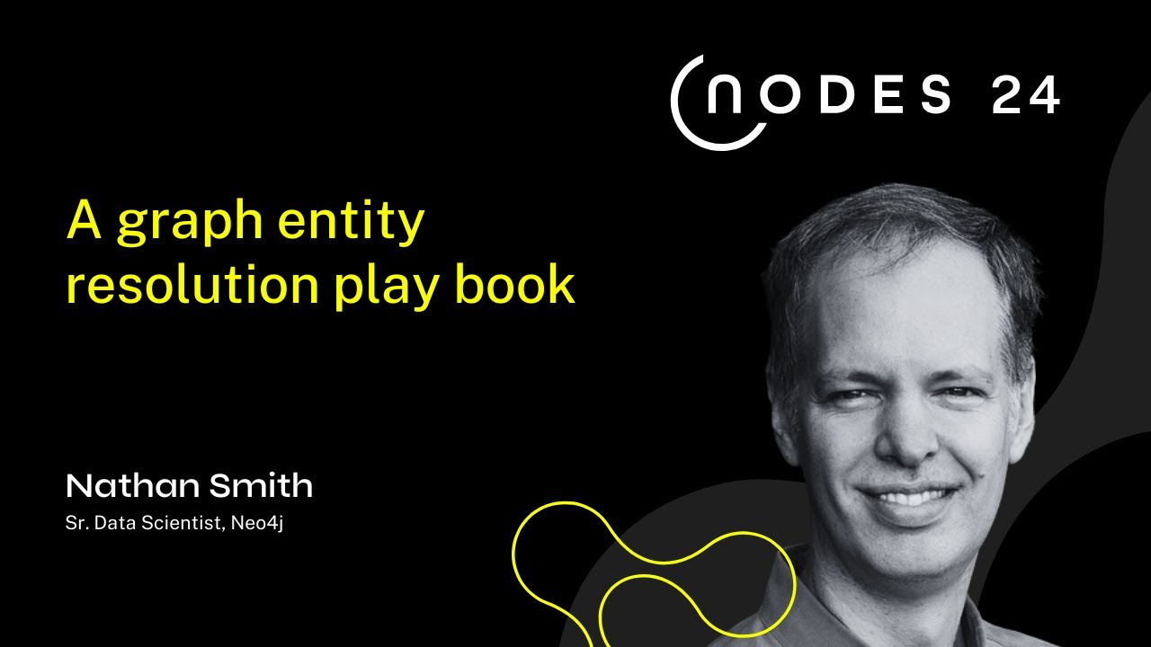 NODES 2024 - A Graph Entity Resolution Playbook