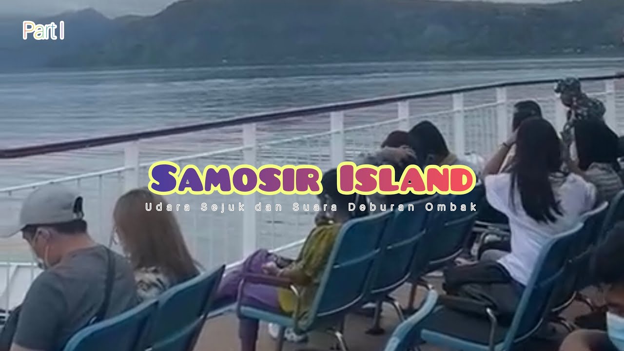 II.Samosir Adası gemisinden gelen dalgaların serin havasının ve sesinin tadını &ccedil;ıkarmak