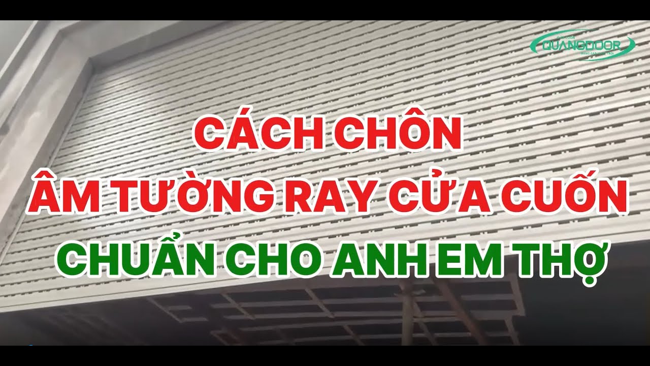 Hướng Dẫn Cách Chôn Âm Tường Ray Cửa Cuốn Chuẩn Cho Anh Em Thợ