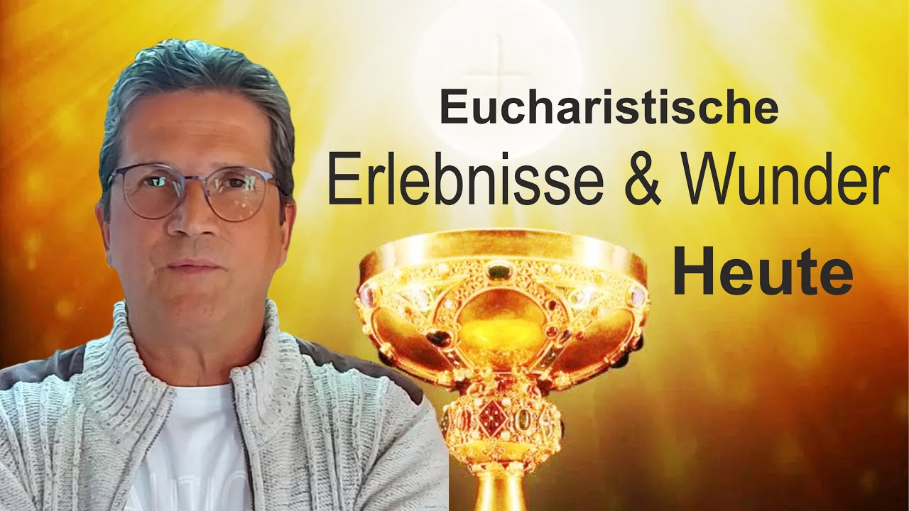 Wunder und Verwandlung durch den Eucharistischen Jesus.