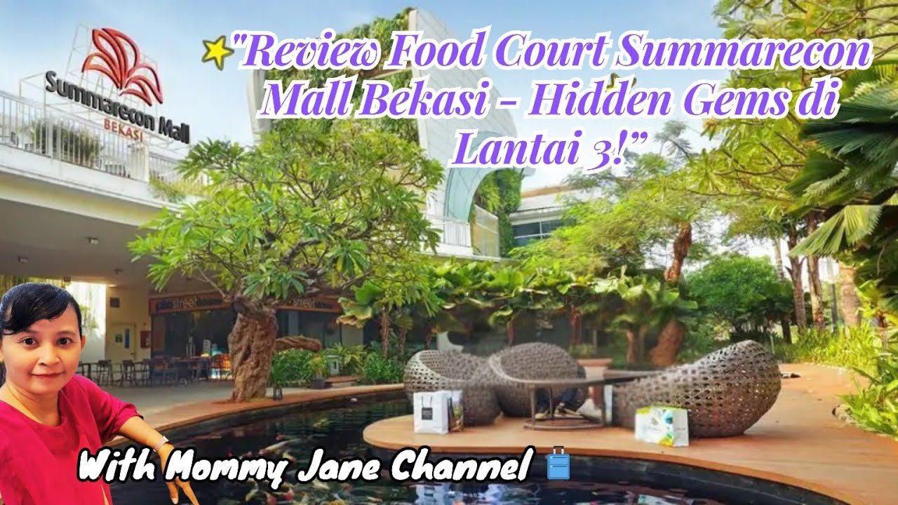 Surga Kuliner! Review Food Court Summarecon Mall Bekasi 🍜✨ | Hidden Gems di Lantai 3!