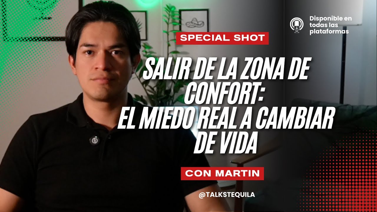 Salir de la ZONA DE CONFORT: el miedo real a cambiar de vida | Tequila Talks | Special Shot #4