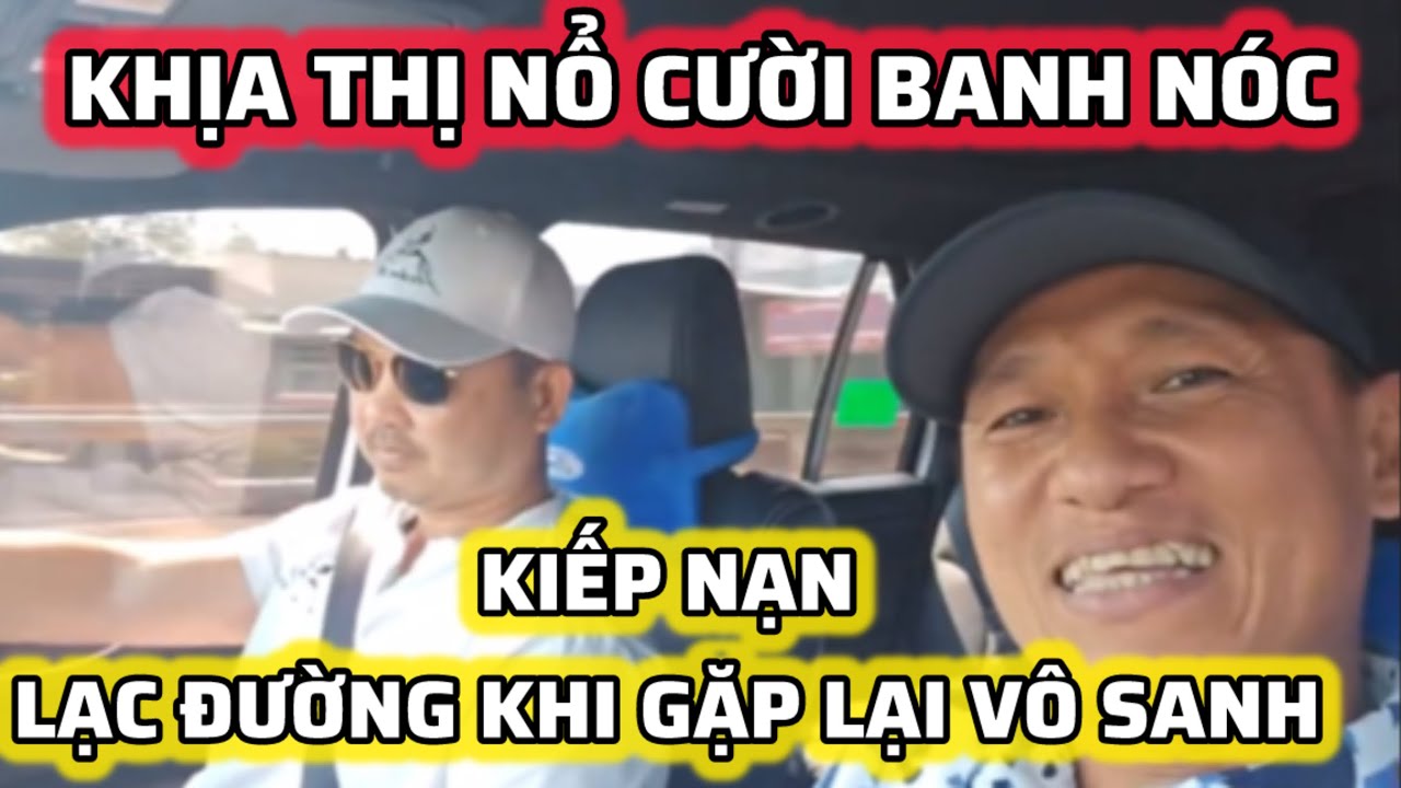 MÀN CÀ KHỊA CƯỜI BANH NÓC, ANH BÁU & NGÀI LAM VỚI KIẾP NẠN LẠC ĐƯỜNG KHI GẶP VÔ SANH
