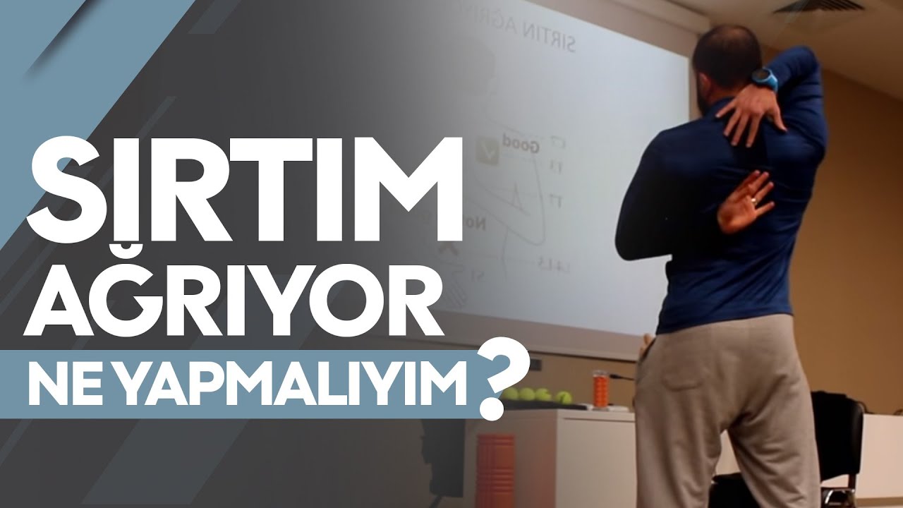 Sırtım Ağrıyor Ne Yapmalıyım?