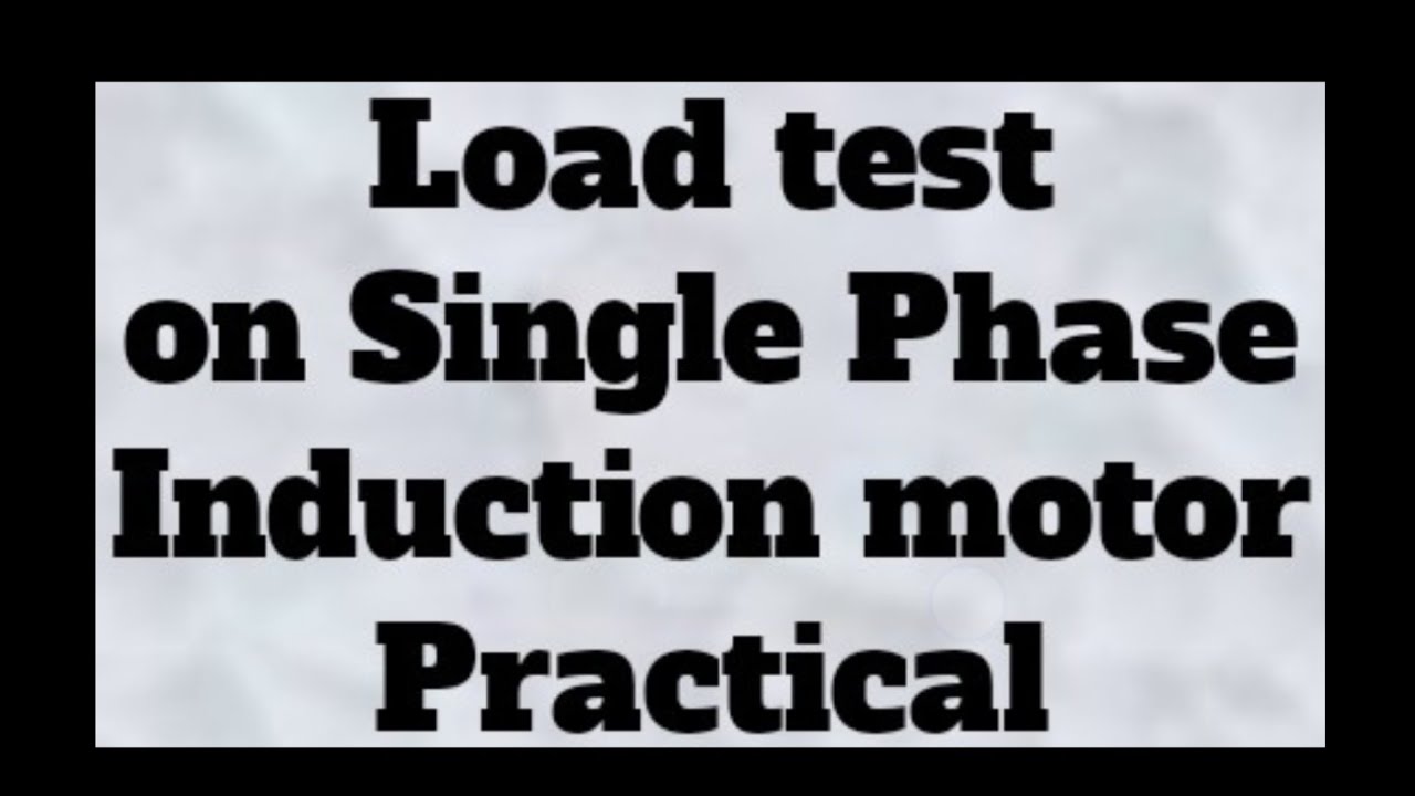 Load test on single phase induction motor